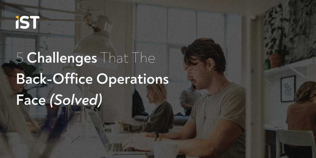 5 challenges back-office operations face